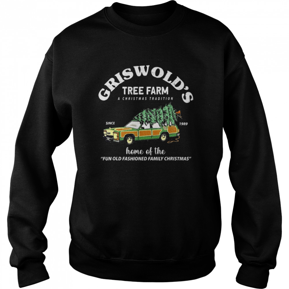 Griswolds Tree Farm A Christmas Tradition Since 1989 shirt Unisex Sweatshirt