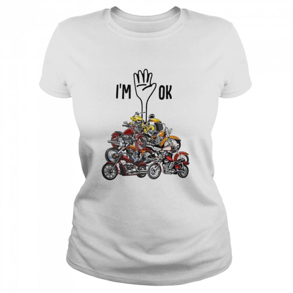 Motorcycle – I’m OK shirt Classic Women's T-shirt