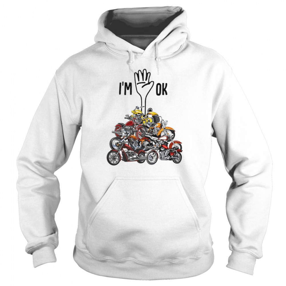 Motorcycle – I’m OK shirt Unisex Hoodie