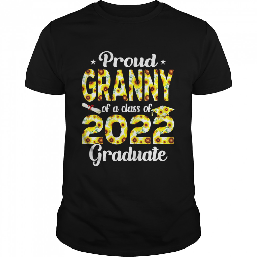 Proud Granny Of A Class Of 2022 Graduate Sunflower Senior 22 Shirt