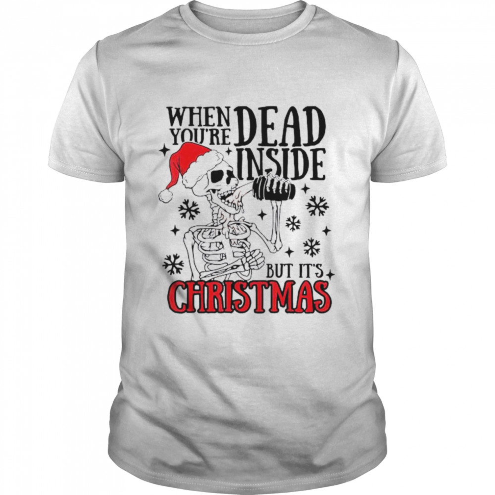 Santa Skeleton when you’re dead inside but it’s christmas shirt