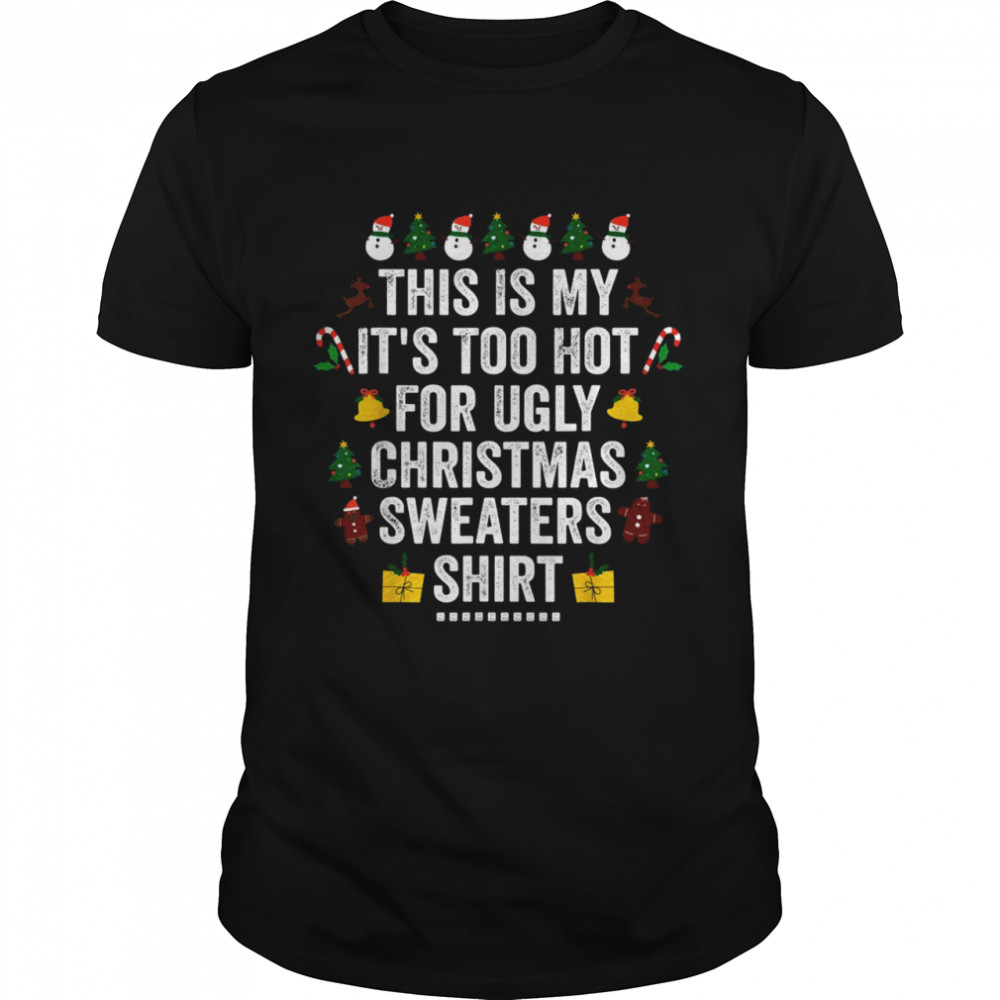 This Is My It’s Too Hot For Ugly Christma Shirt Xmas Holiday Shirt