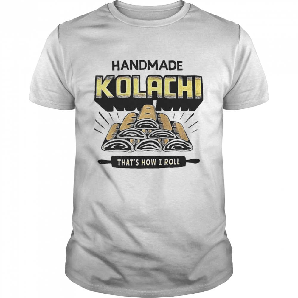 Nice handmade Kolachi that’s how I roll shirt