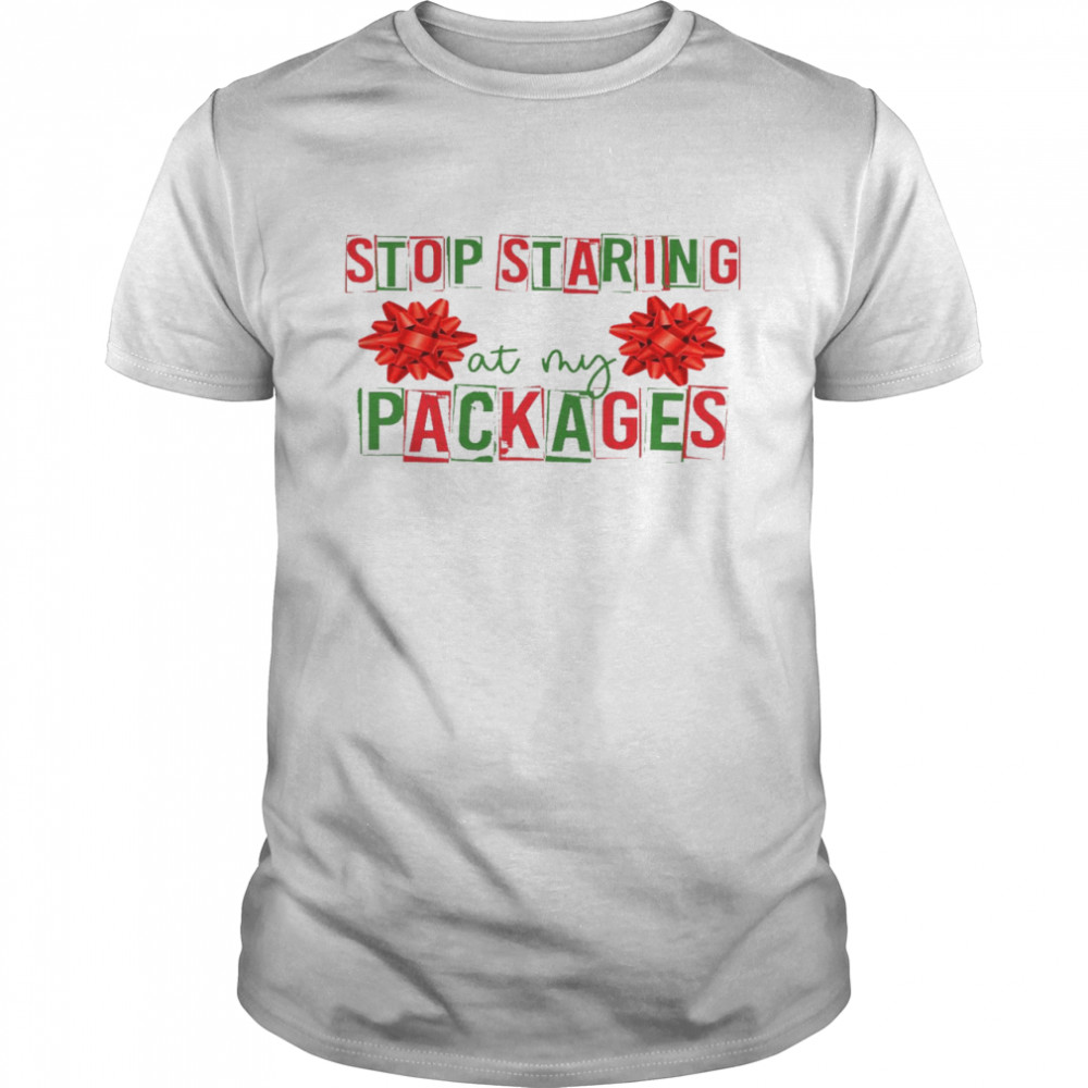 Stop staring at my packages shirt