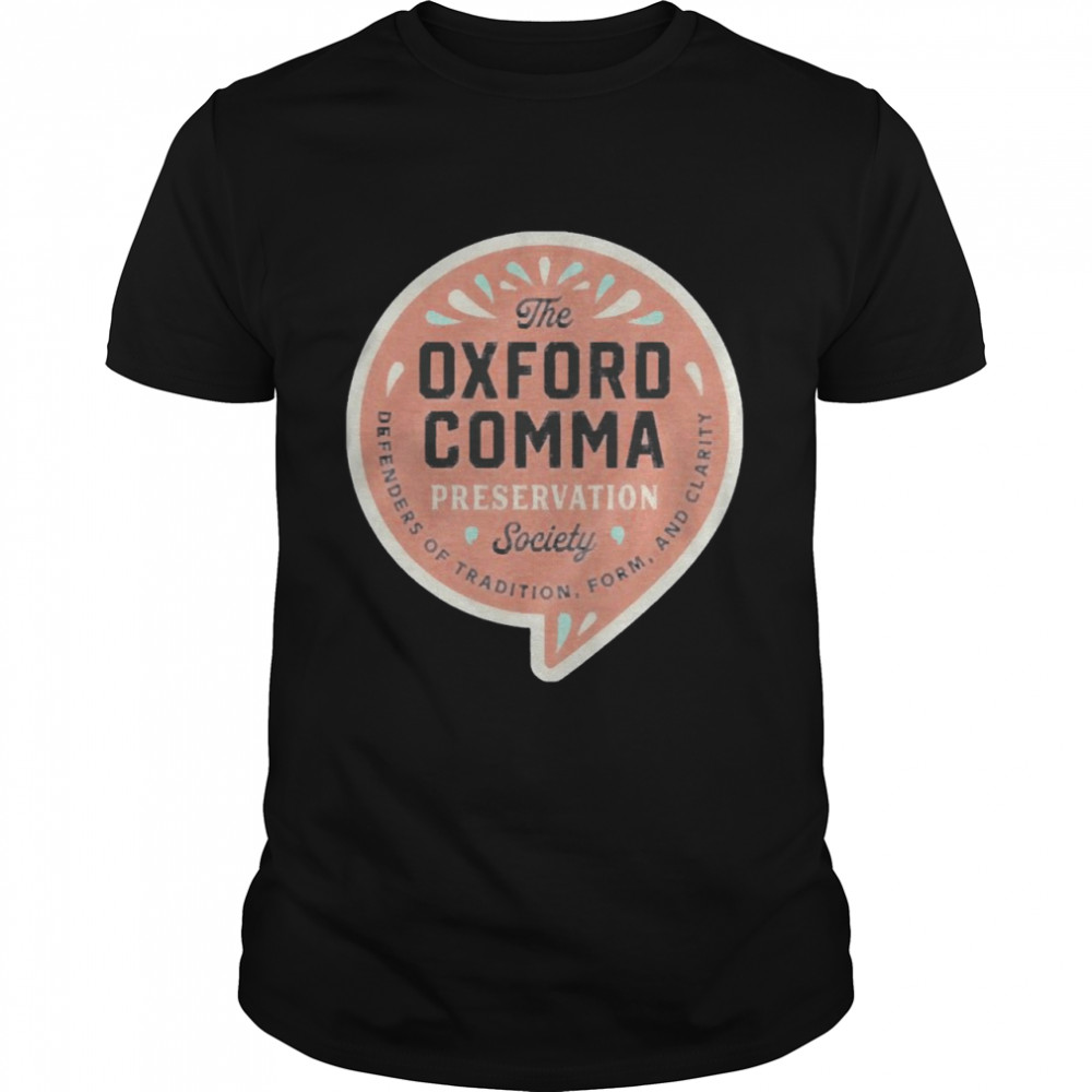 The Oxford Comma Preservation Society Shirt