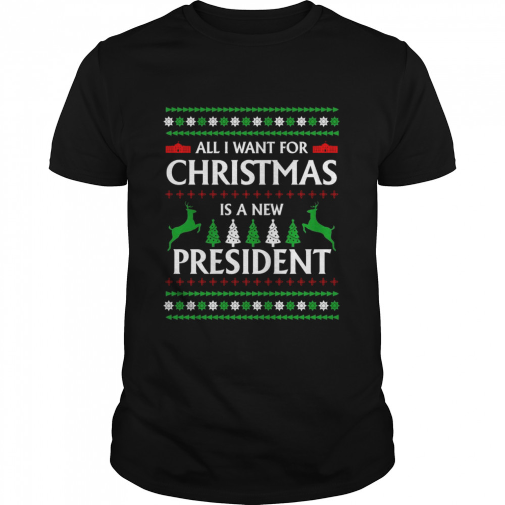 All I Want For Christmas Is A New President  Classic Men's T-shirt