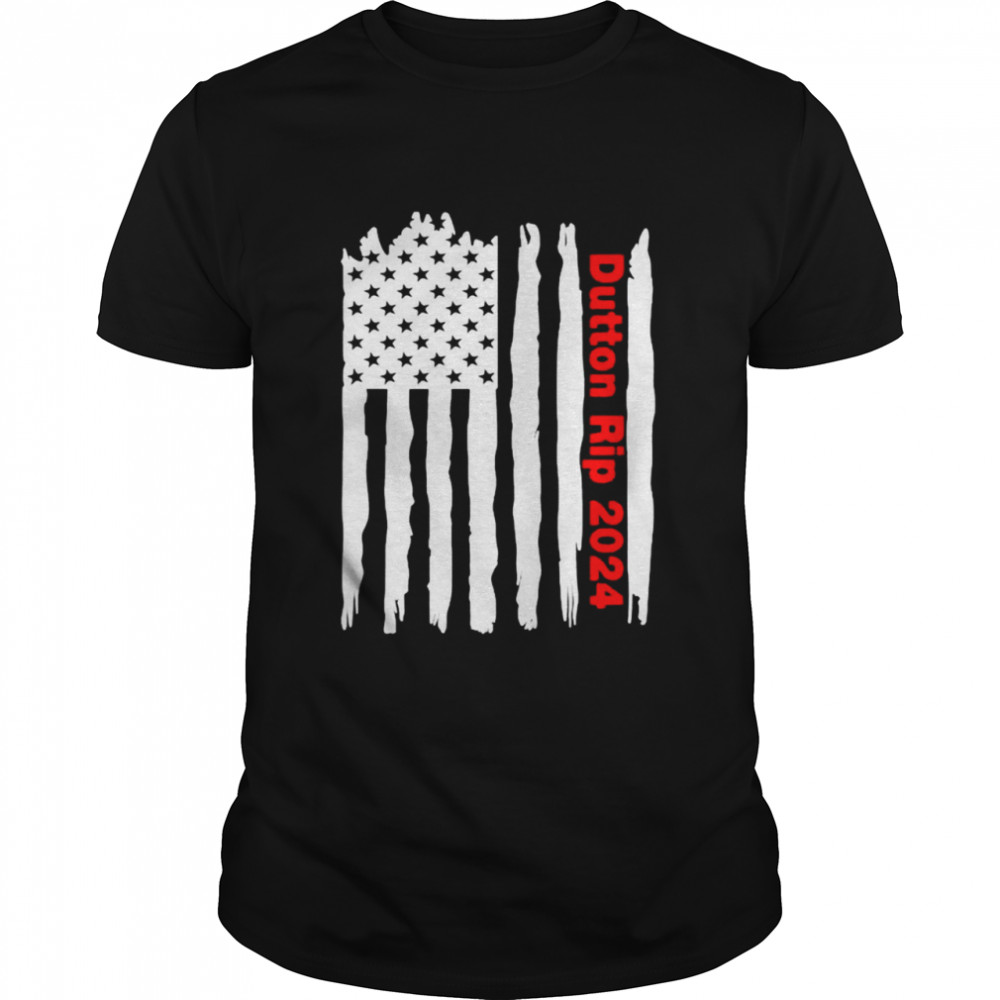 American flag Dutton Rip 2024 shirt