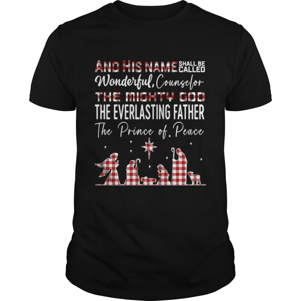 And His Name Wonderful Counselor The Mighty God The Everlasting Father Christmas Shirt