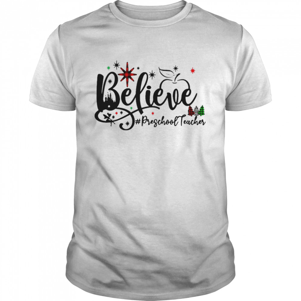 Believe Preschool Teacher Christmas Sweater Shirt