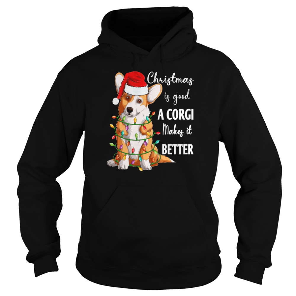 Christmas is good a Corgi makes it better Life is Good A Dog  Unisex Hoodie