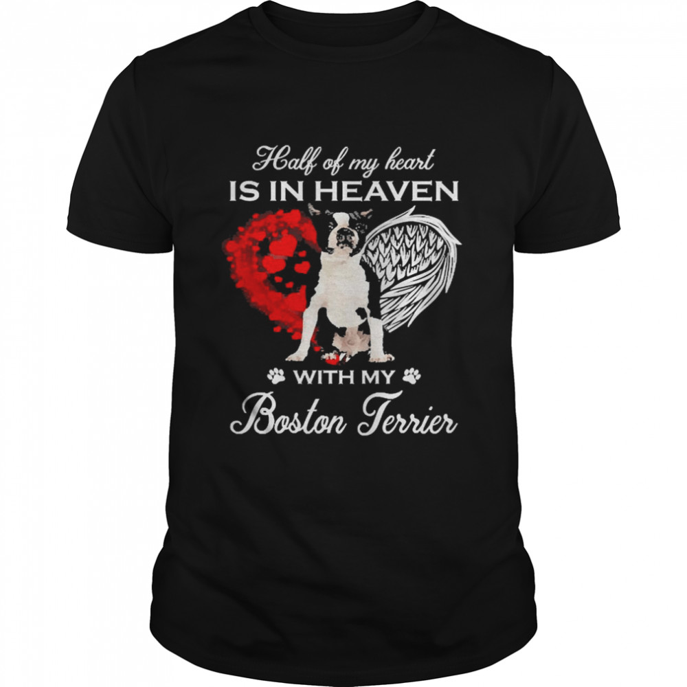 Half Of My Heart Is In Heaven With My Black Boston Terrier Angel Shirt