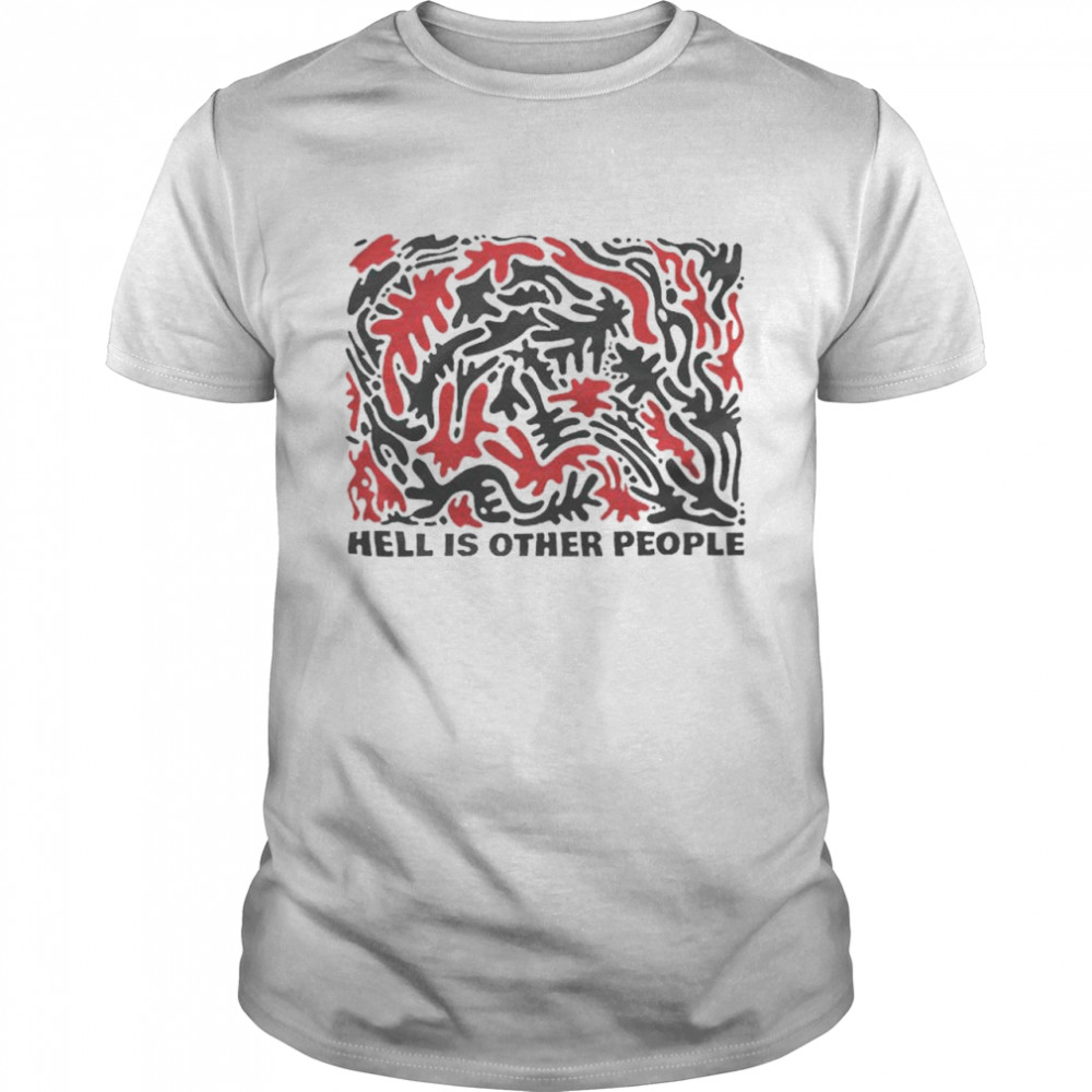 Hell is other people T-shirt