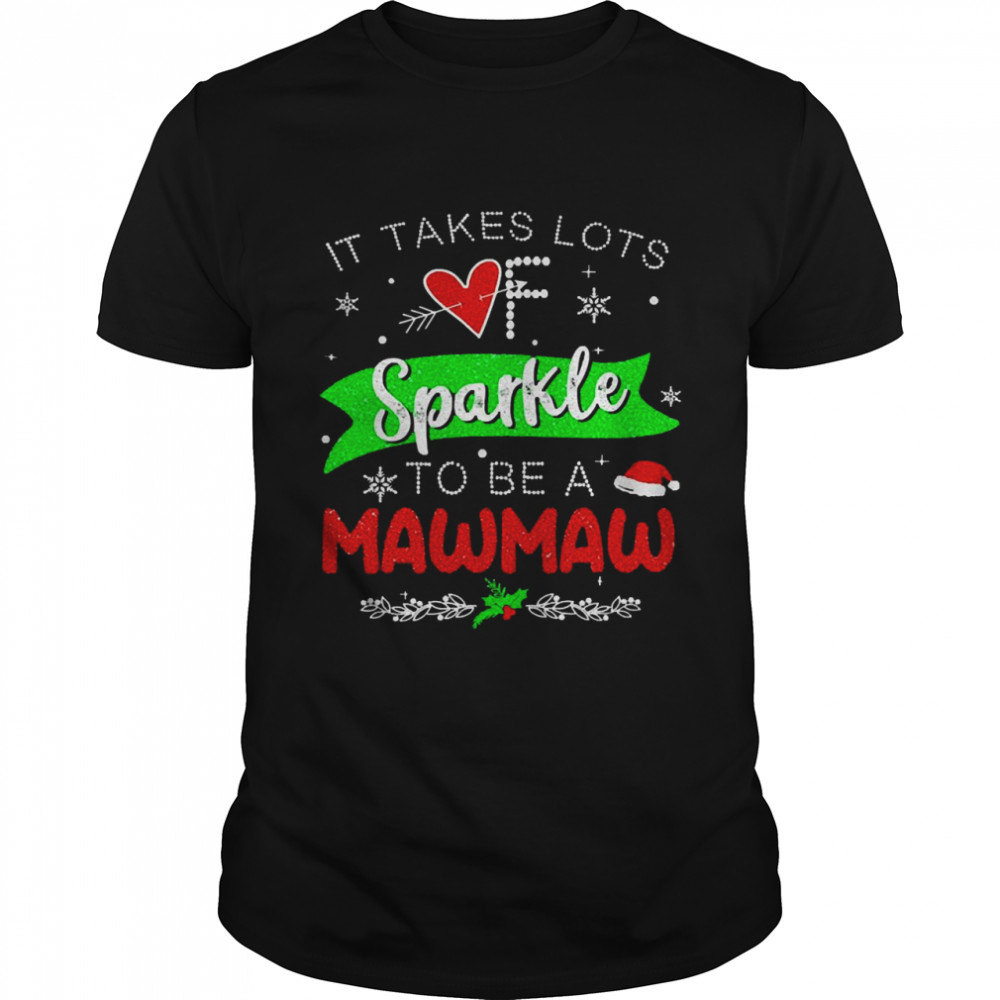 It Takes Lots Of Sparkle To Be A Mawmaw Christmas Sweater Shirt