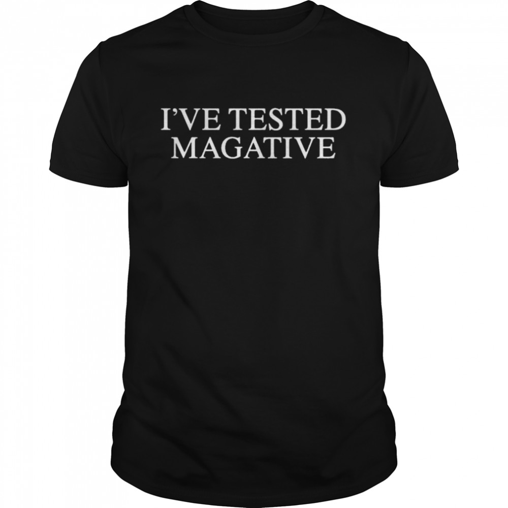 I’ve Tested Negative Shirt