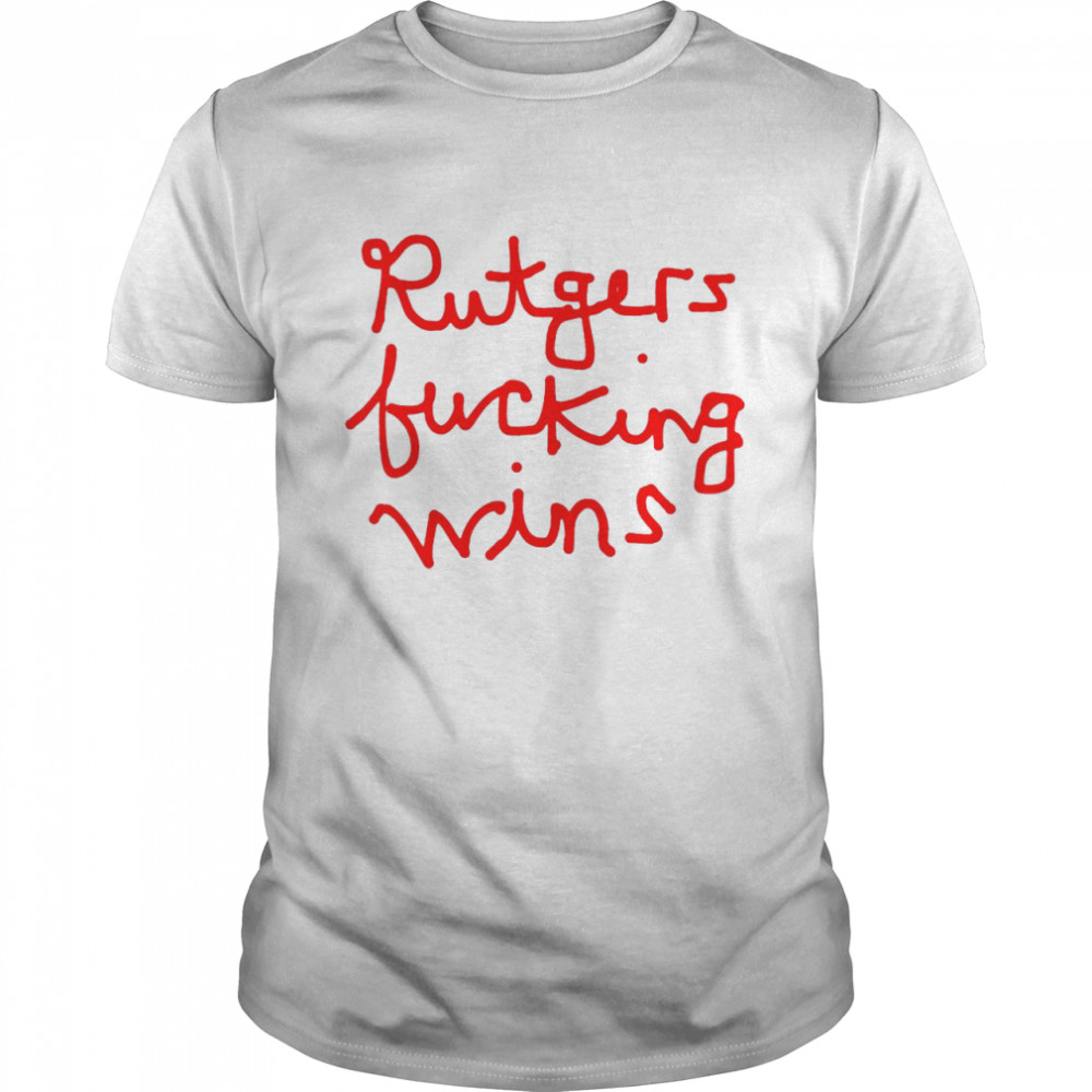 Rutgers Fucking Wins Shirt
