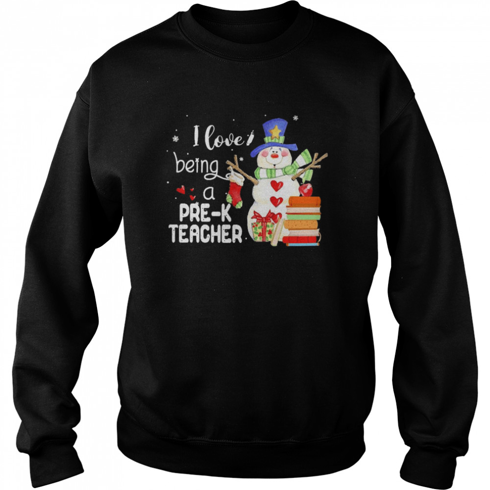 Snowman I Love Being A Pre-K Teacher Christmas Sweater  Unisex Sweatshirt