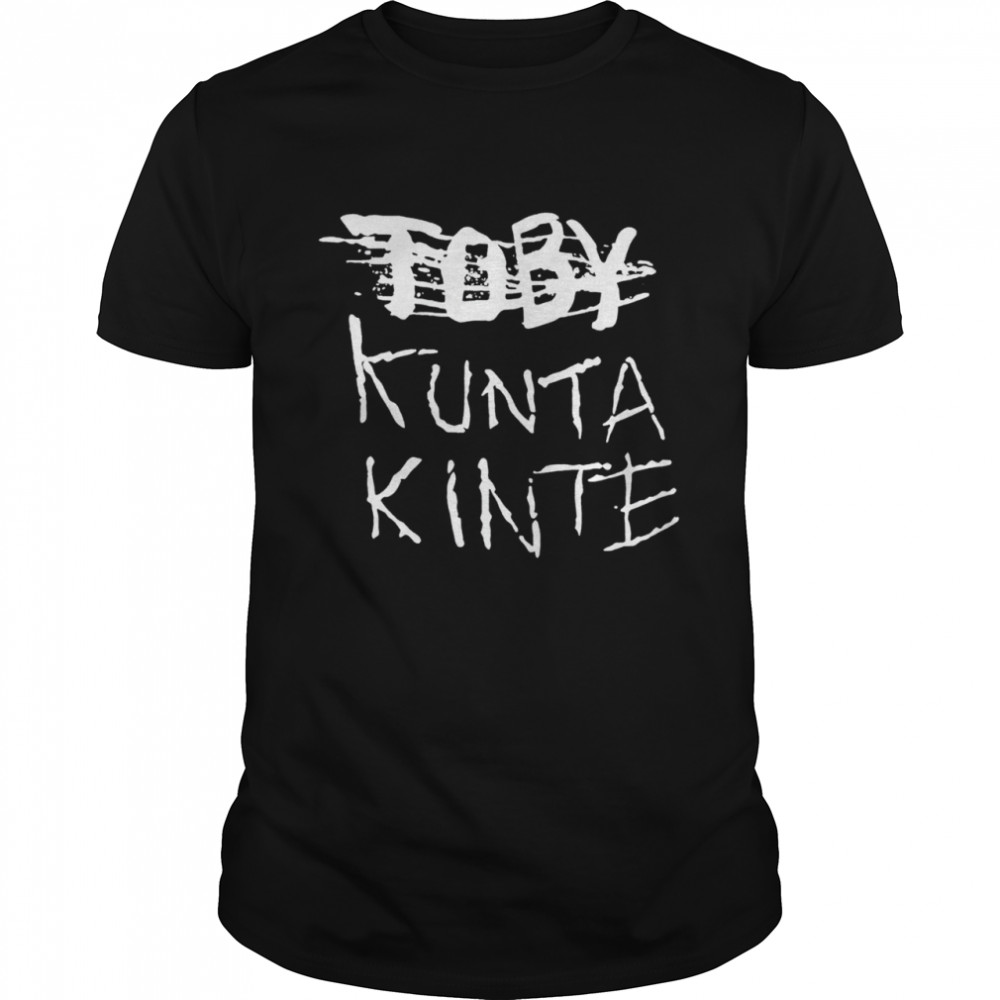 Toby Kunta Kinte shirt