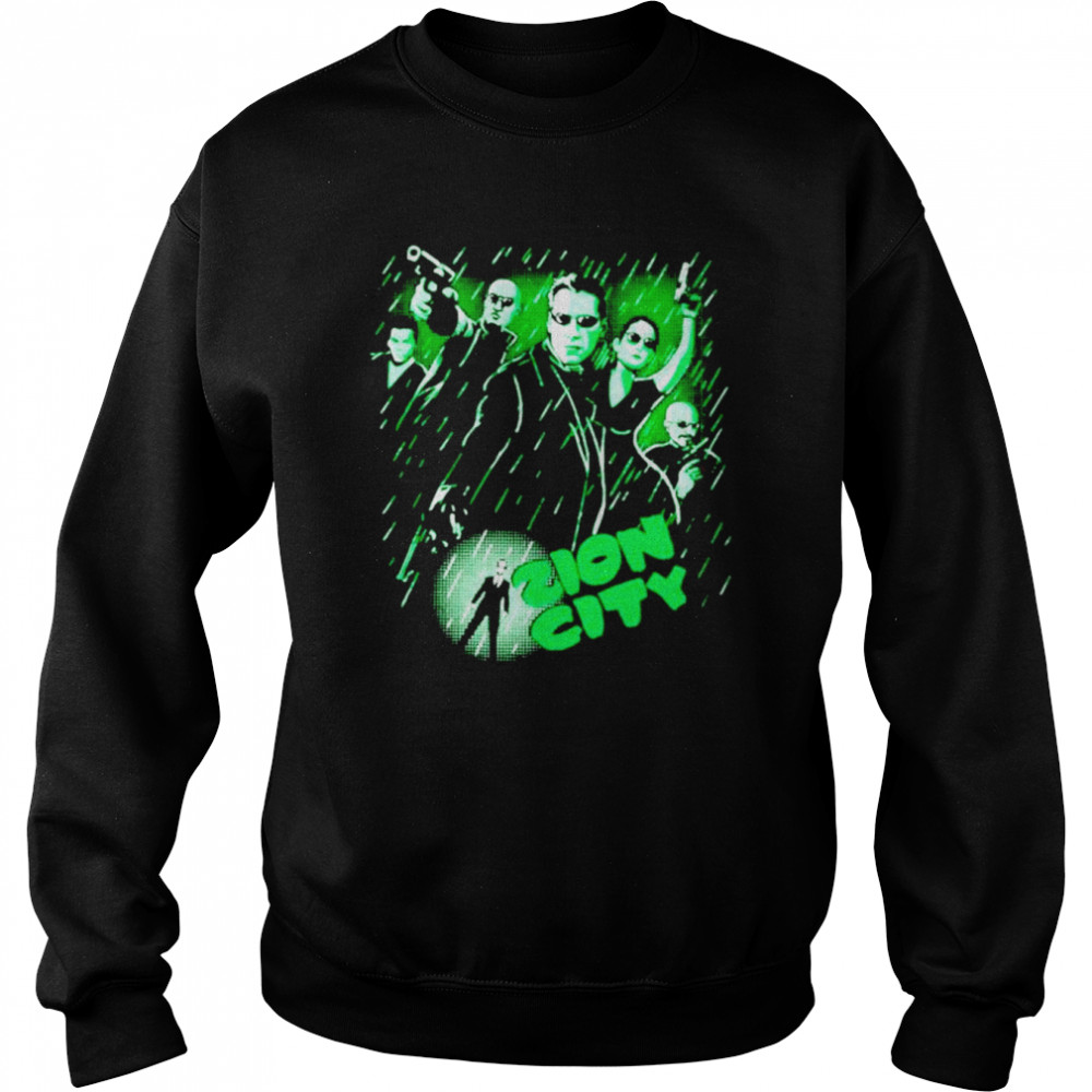Zion City Matrix shirt Unisex Sweatshirt