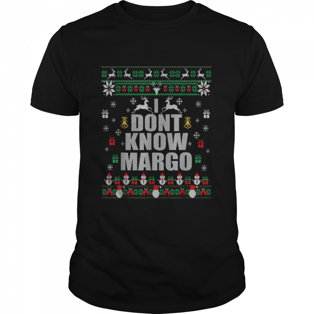 I Don’t KnowMargo Ugly Christmas Shirt