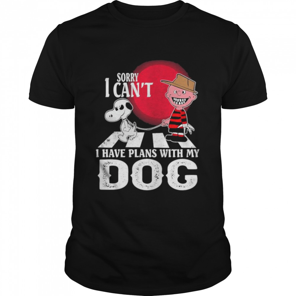 Sorry I can’t I have plans with my Dog shirt