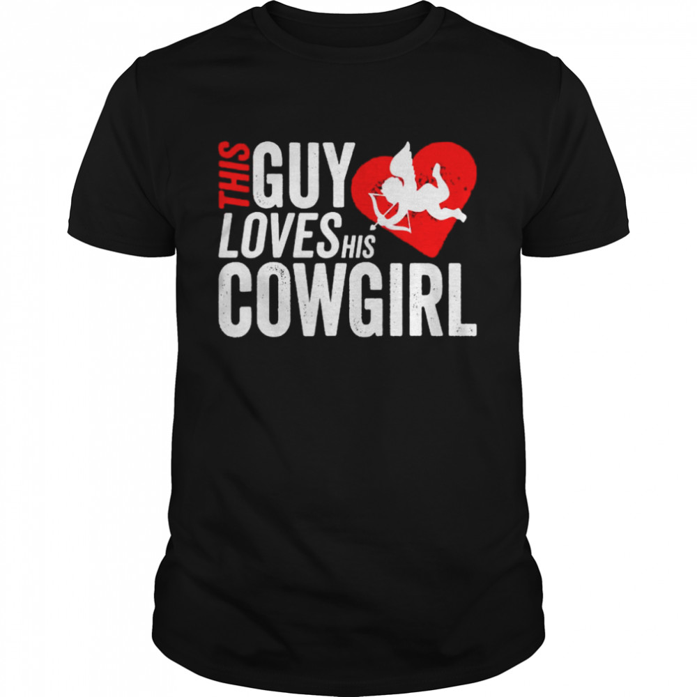 This guy loves his cowgirl valentine shirt