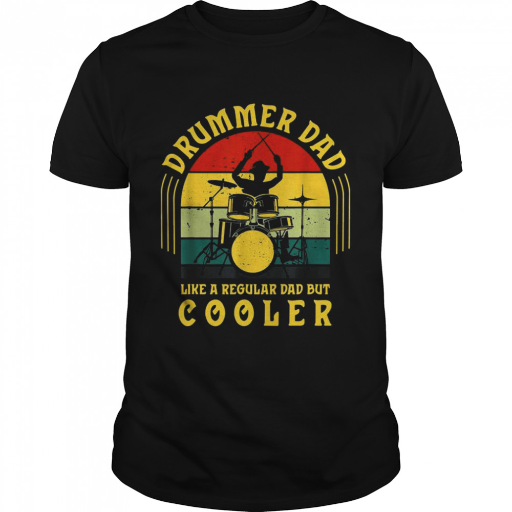 Vintage Drummer Dad Lke A Regular Dad But Cooler Shirt