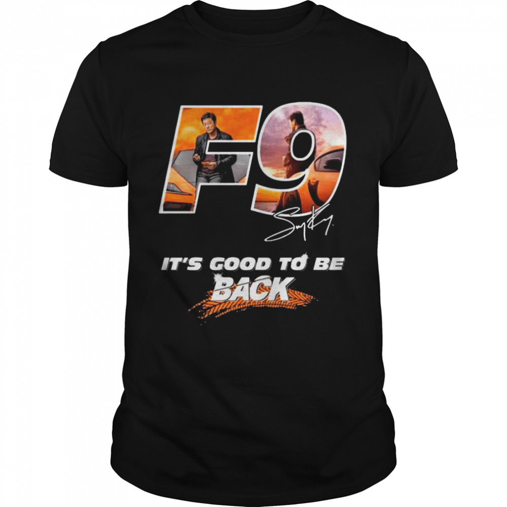 F9 it’s good to be back signature shirt