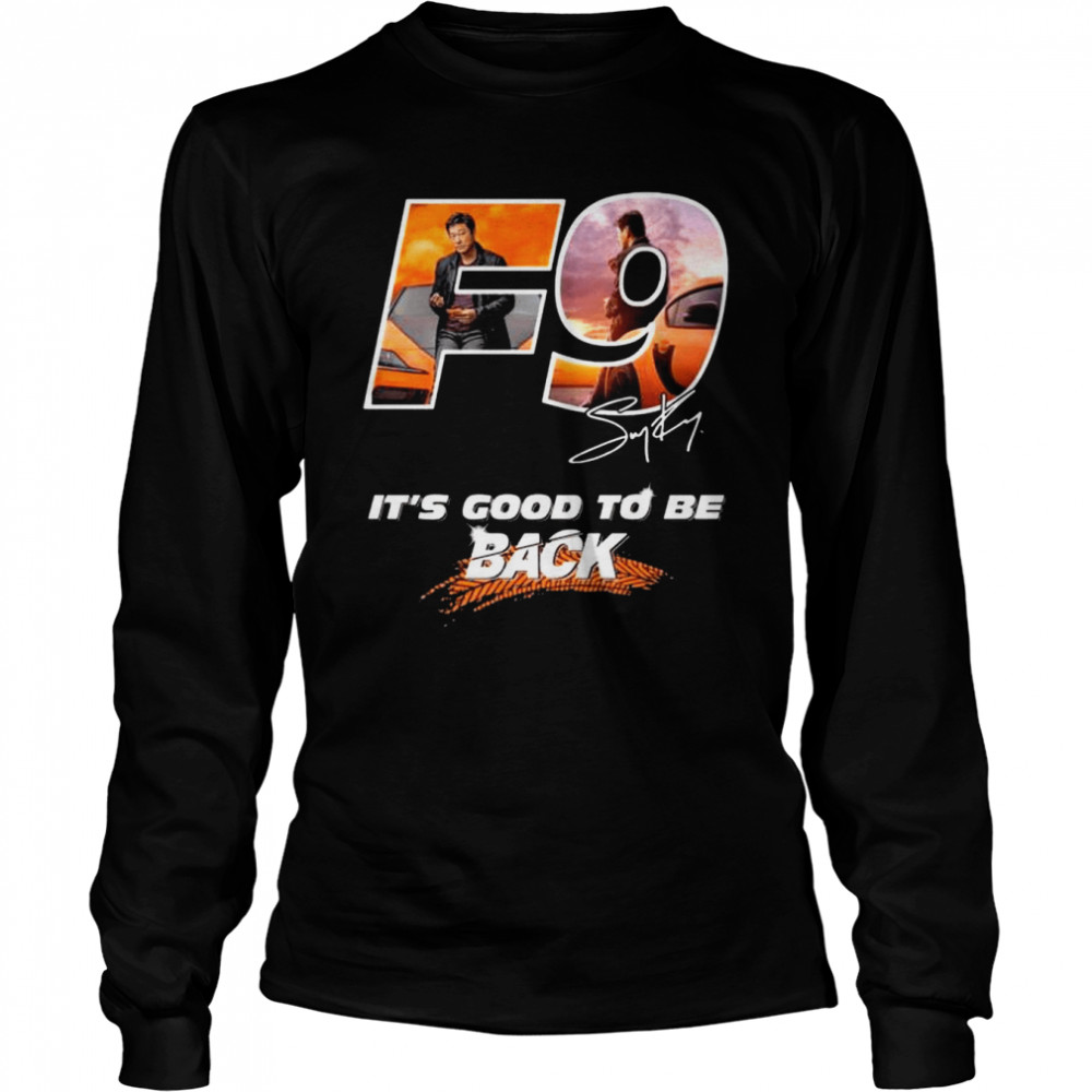 F9 it’s good to be back signature shirt Long Sleeved T-shirt