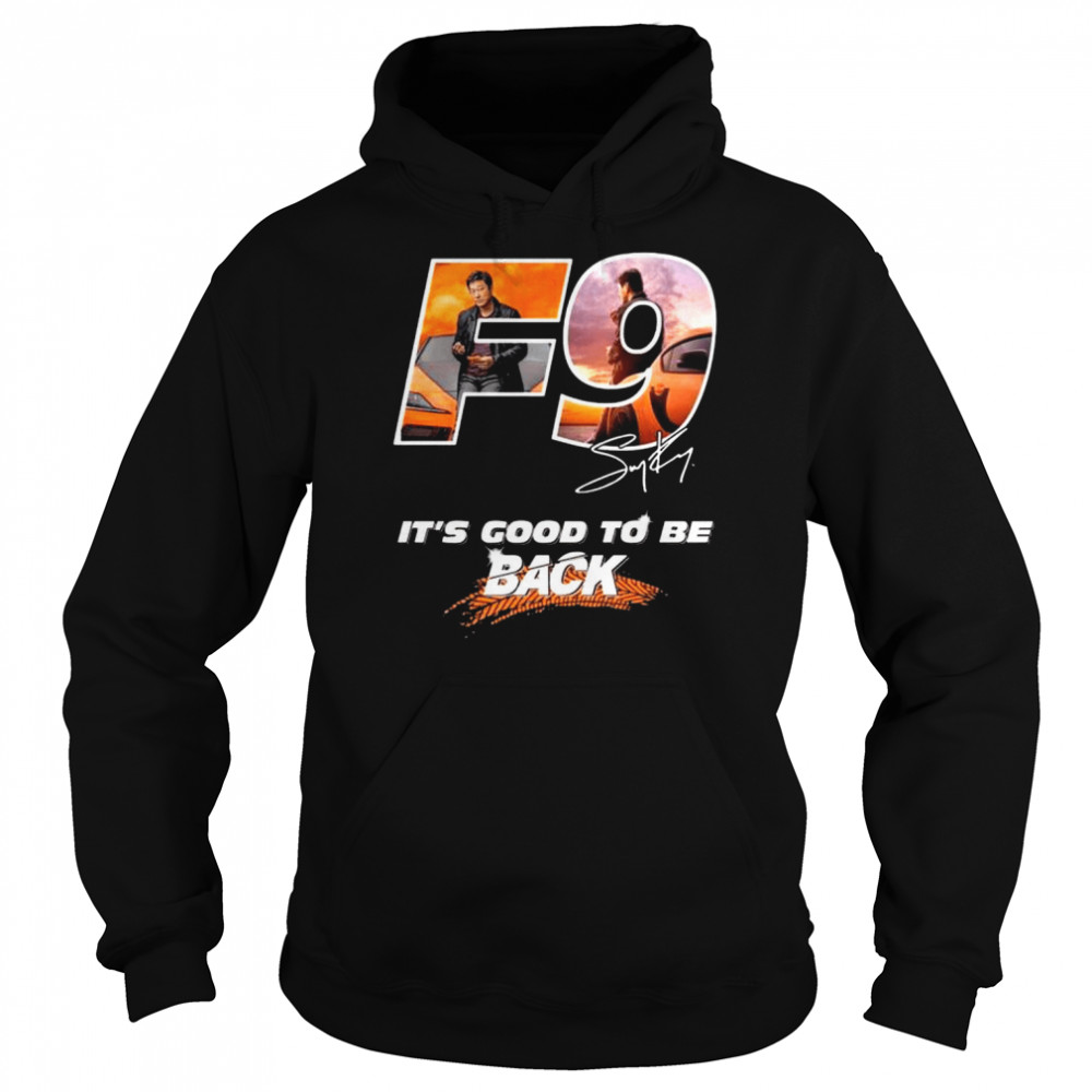 F9 it’s good to be back signature shirt Unisex Hoodie