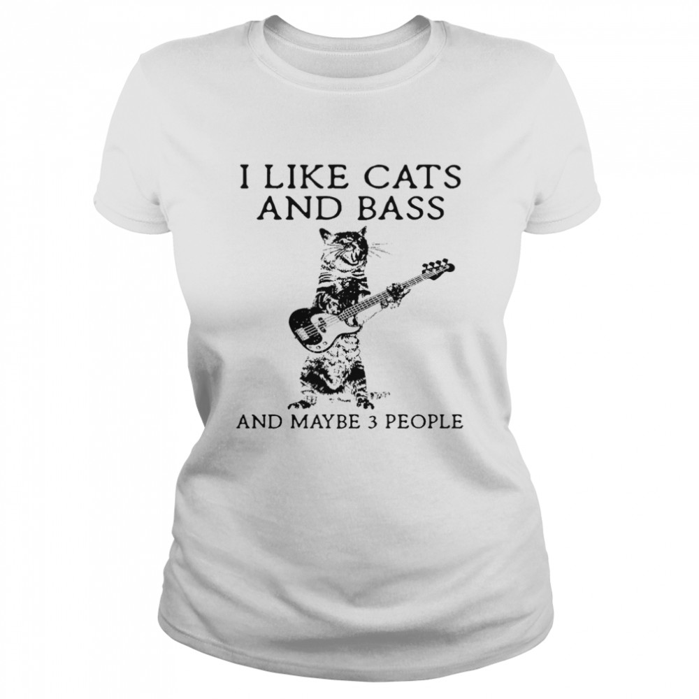 I like cats and bass and maybe 3 people shirt Classic Women's T-shirt