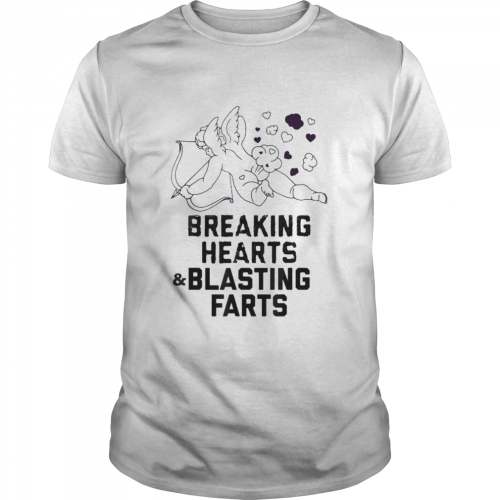 Valentines breaking hearts and blasting farts shirt