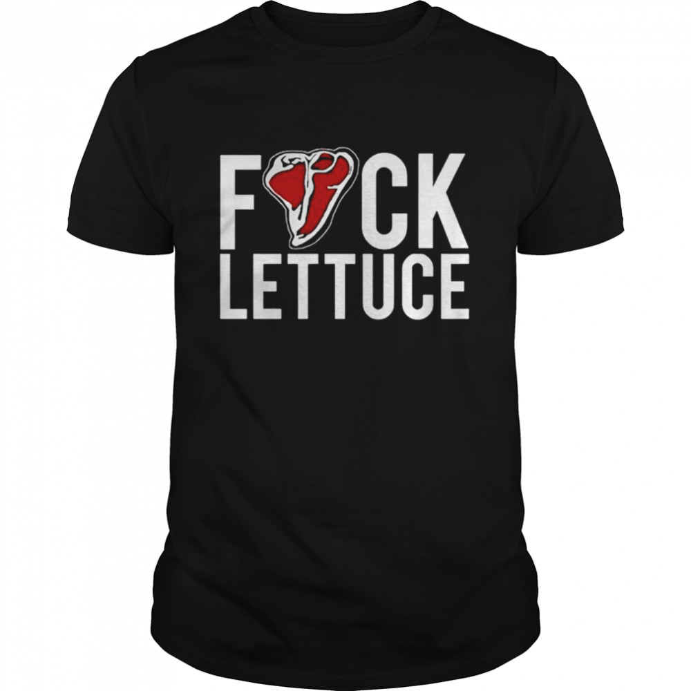 Fuck Lettuce shirt