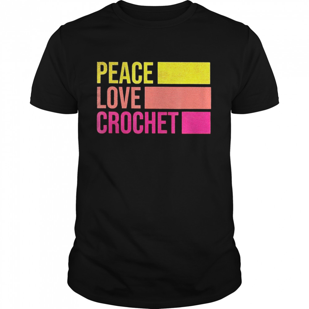 Peace love crochet vintage shirt