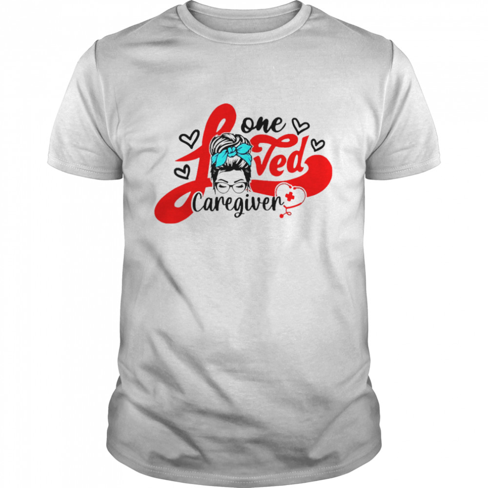 Girl One Loved Caregiver Nurse Shirt