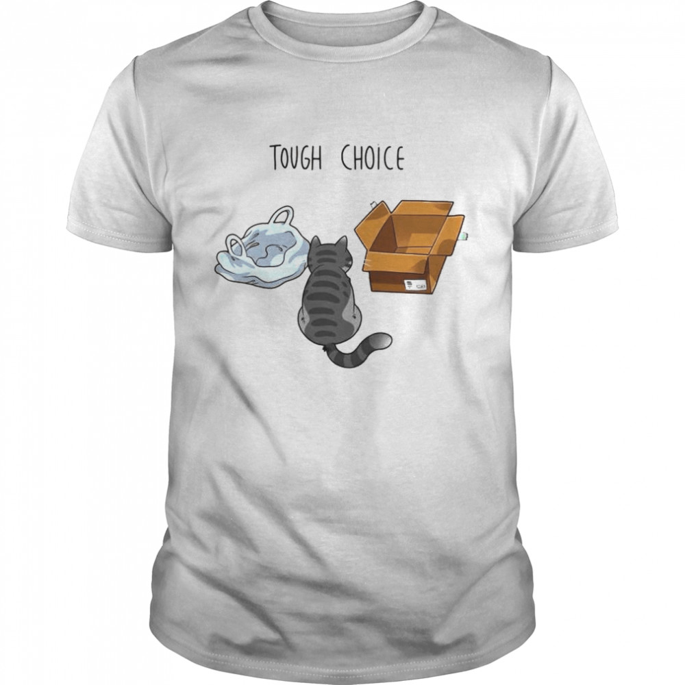 cat tough choice shirt