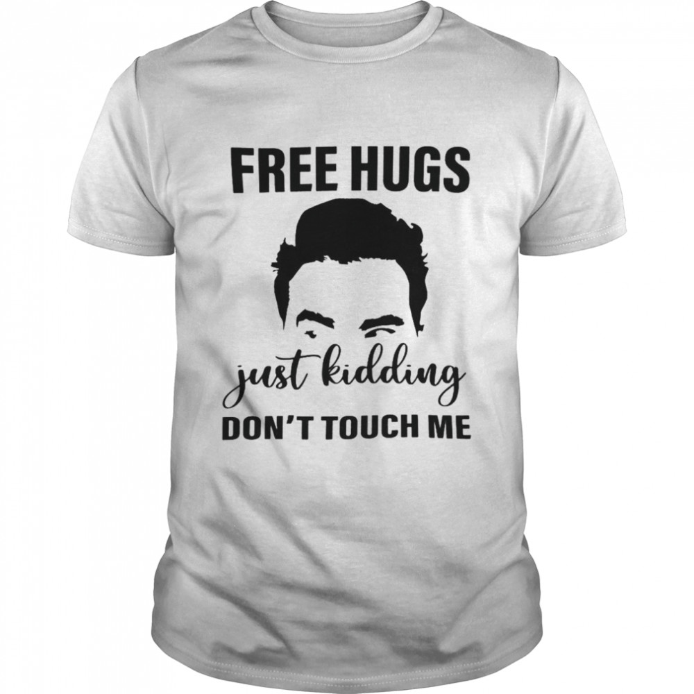 Free hugs just kidding don’t touch me shirt