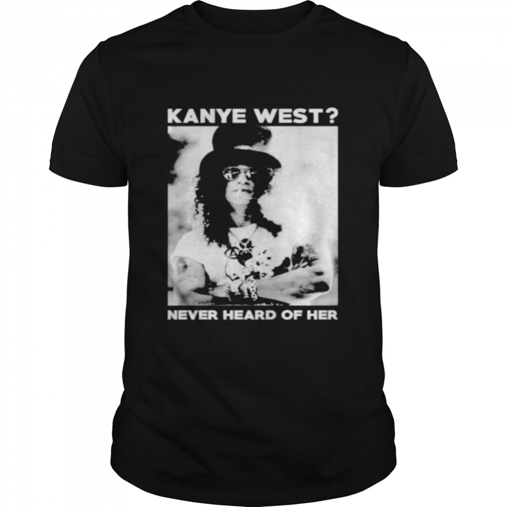 guns N’ Roses Kanye West never heard of her shirt