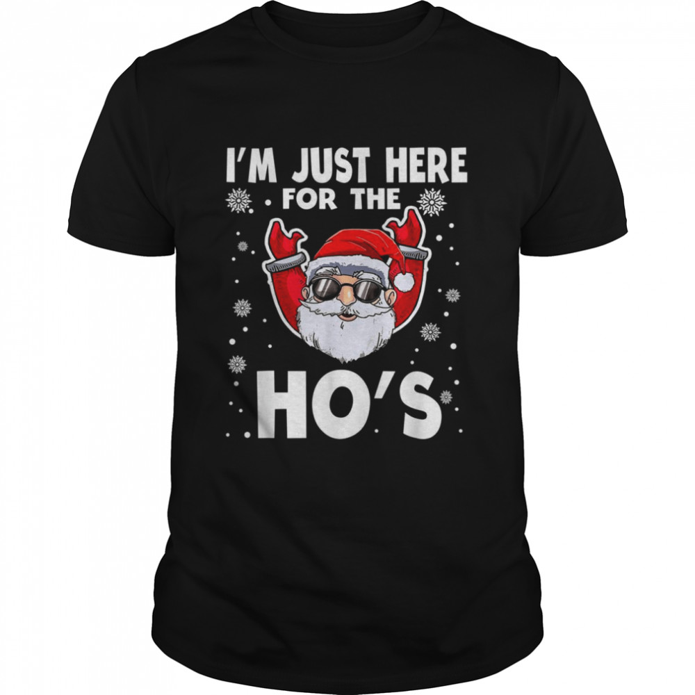I’m Just Here For The Ho’s Christmas Santa Quotes Shirt