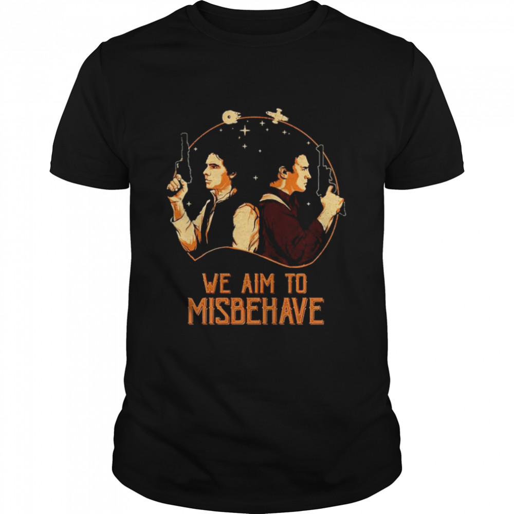 We aim to misbehave shirt