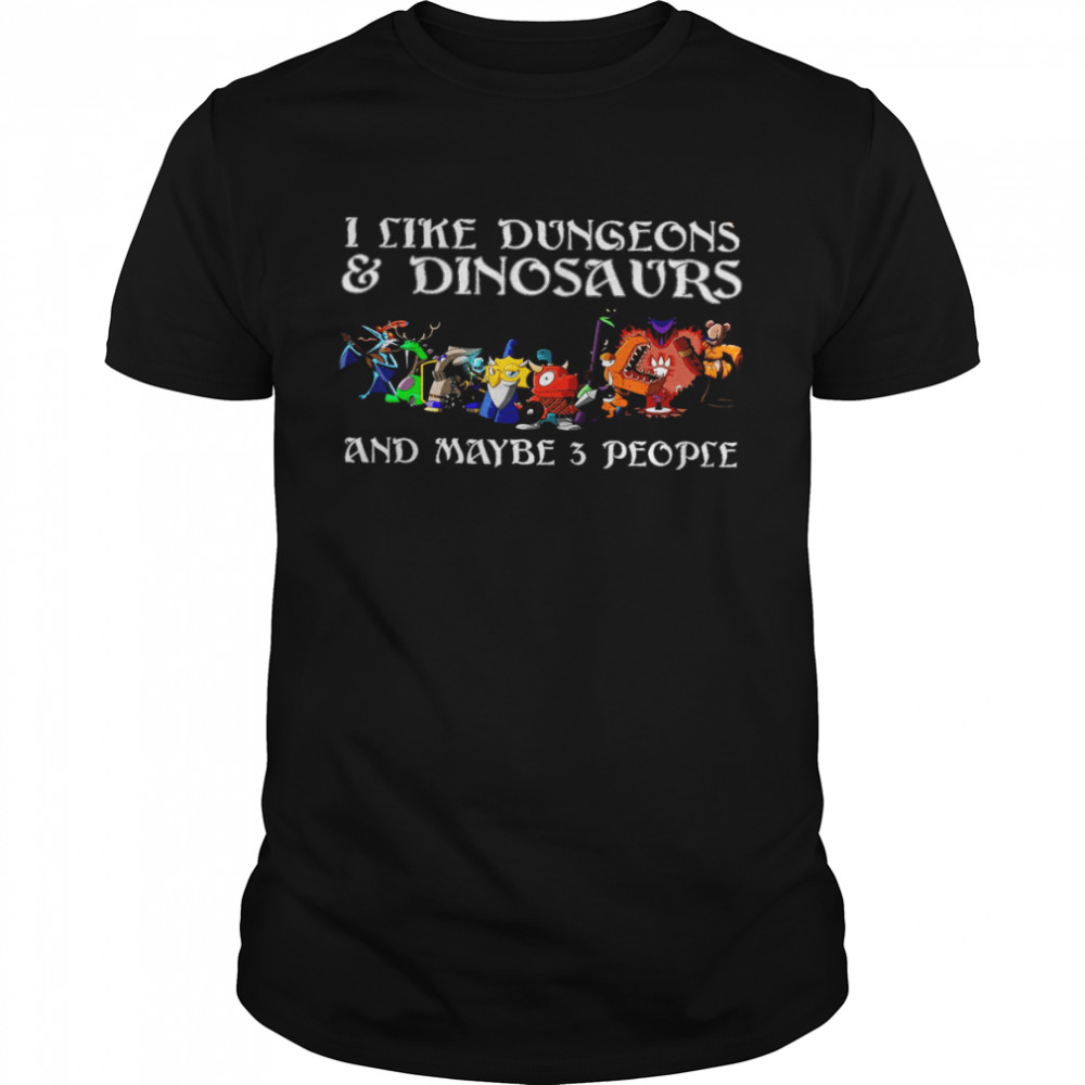 I Like Dungeons Dinosaurs And Maybe 3 People Shirt