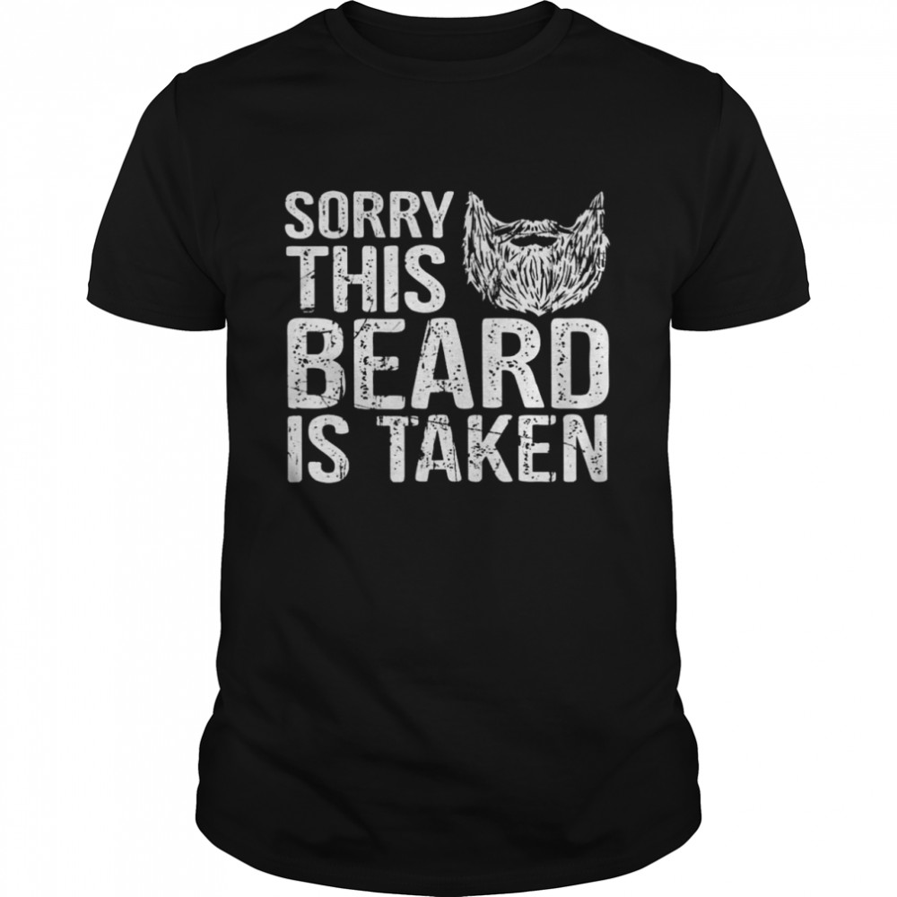 Sorry This Beard Is Taken Shirt
