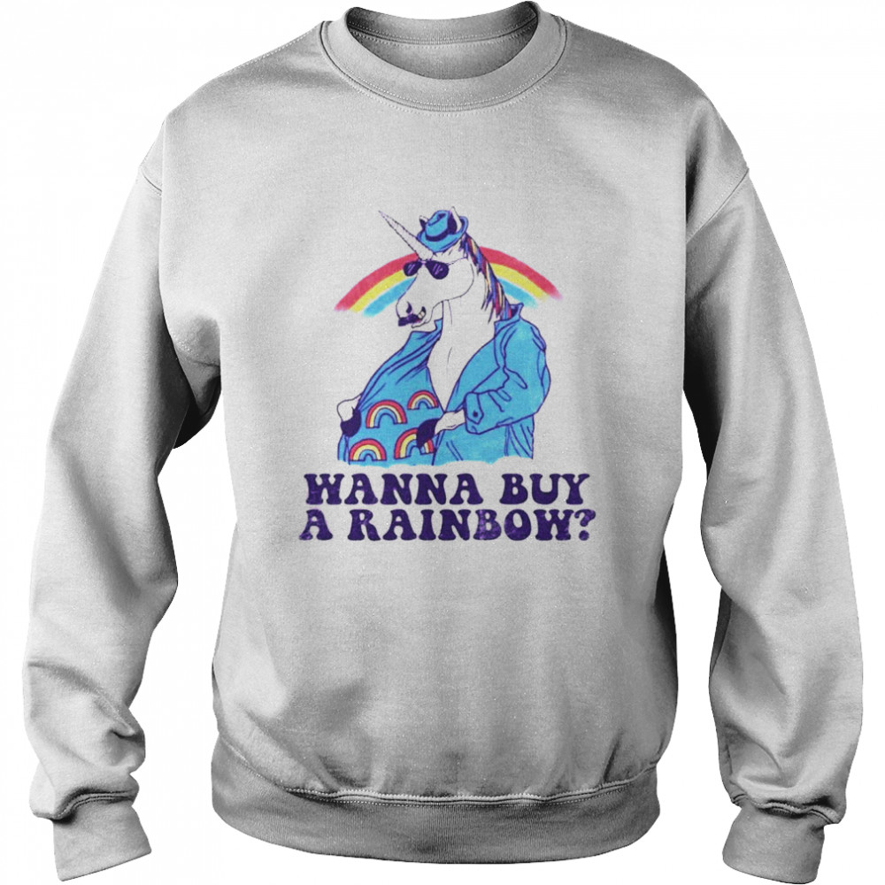 Unicorn wanna buy a rainbow shirt Unisex Sweatshirt