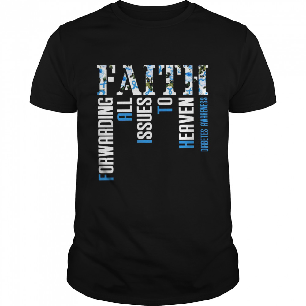 Faith Forwarding All Issues To Heaven Shirt