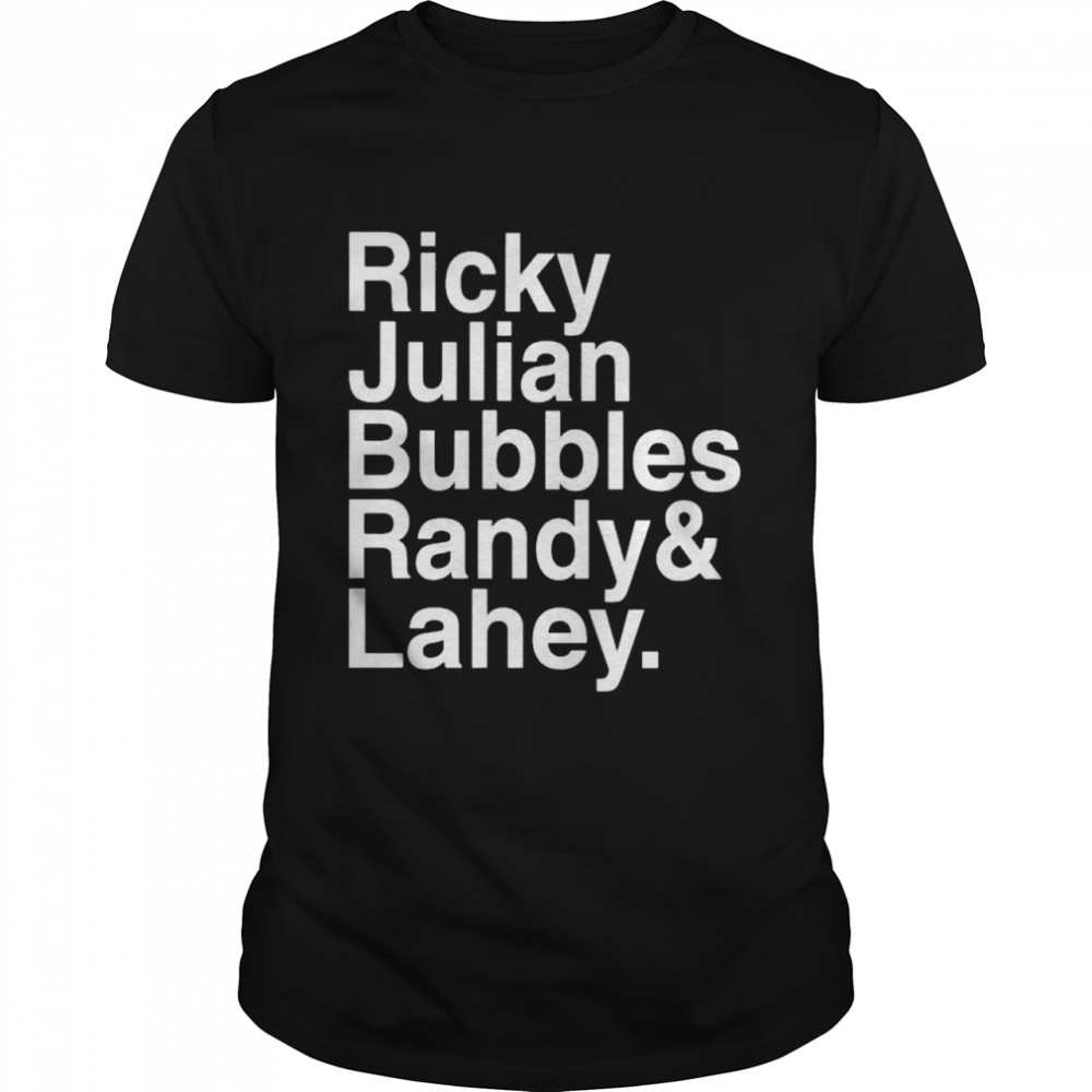 Ricky Julian Bubbles Randy and Lahey shirt