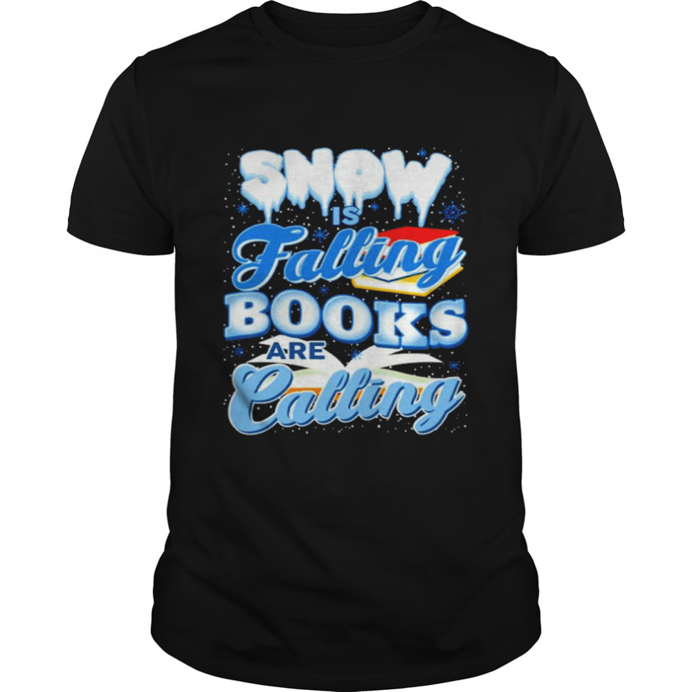 Snow is falling books are calling shirt