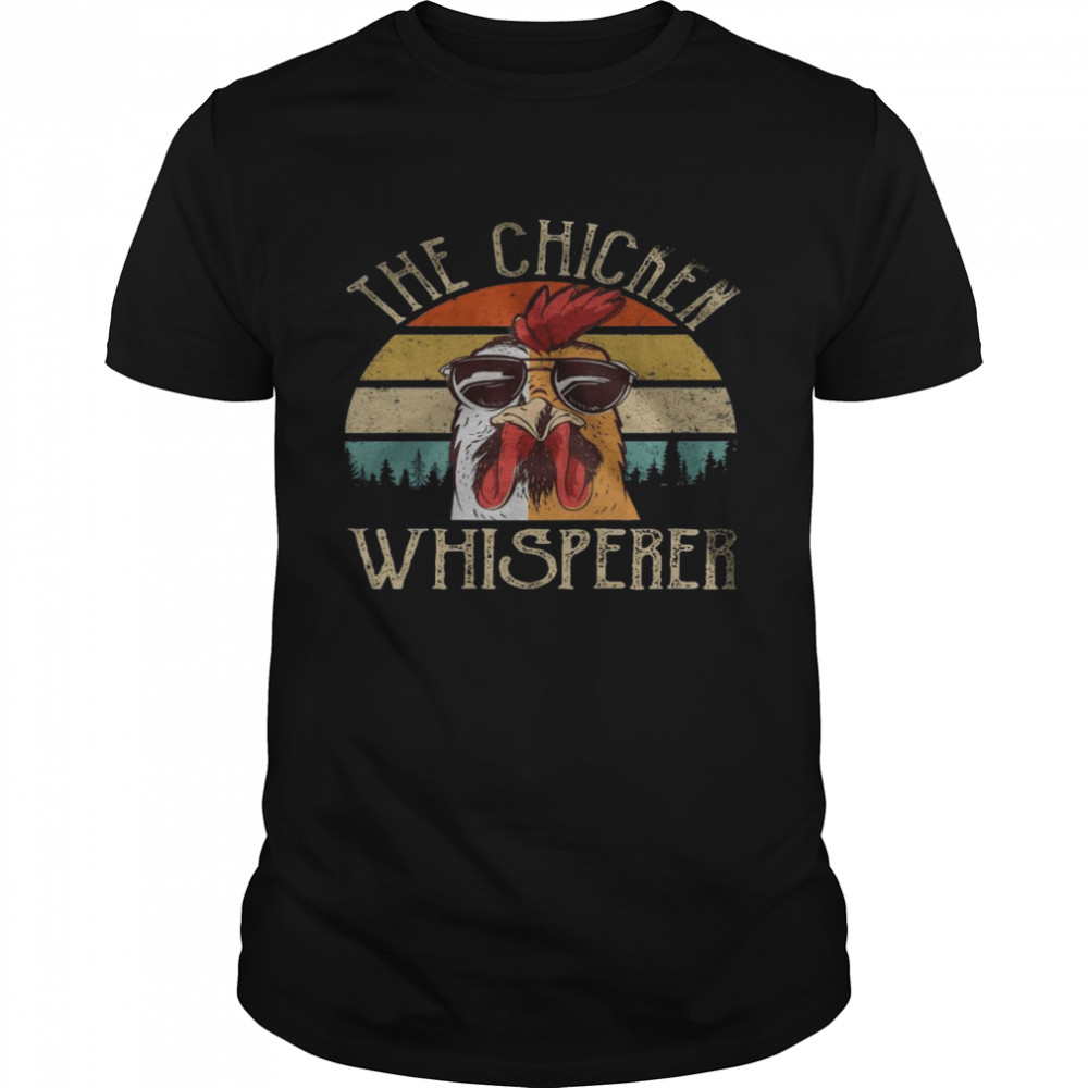 The chicken whisperer shirt