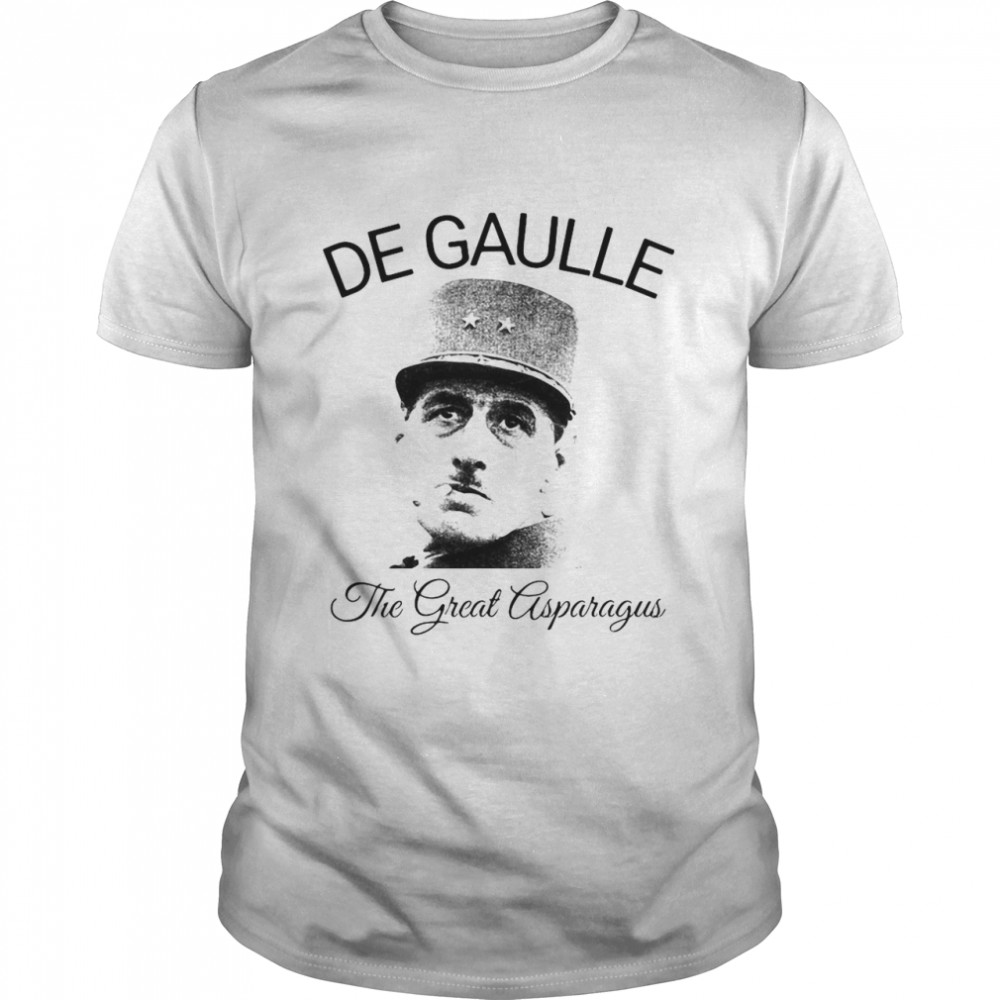 The Great Asparagus Charles De Gaulle Shirt