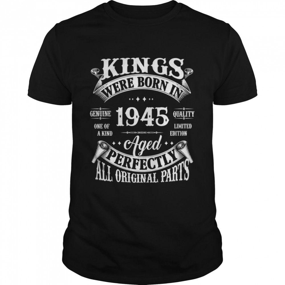 77th Birthday Vintage Kings Born In 1945 77 Years Old Shirt