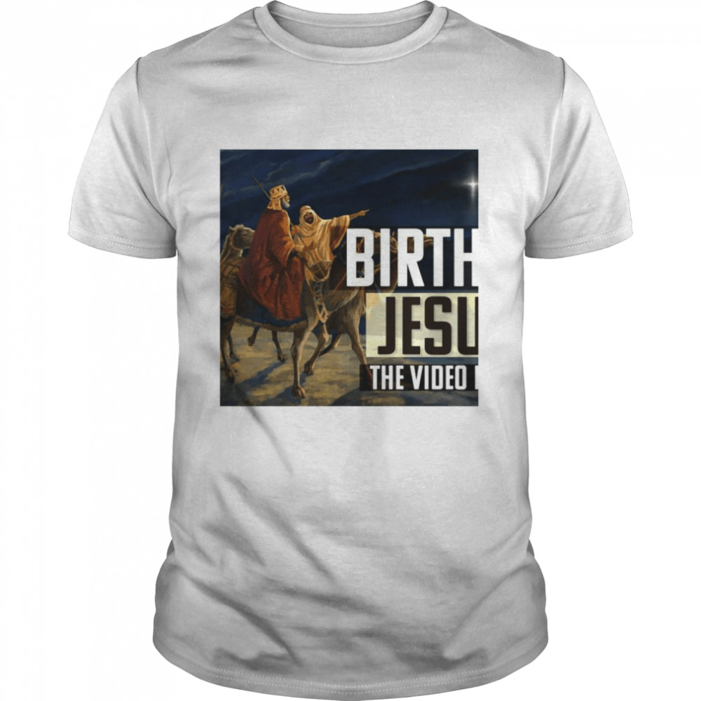 Birthday Jesus The Video Shirt