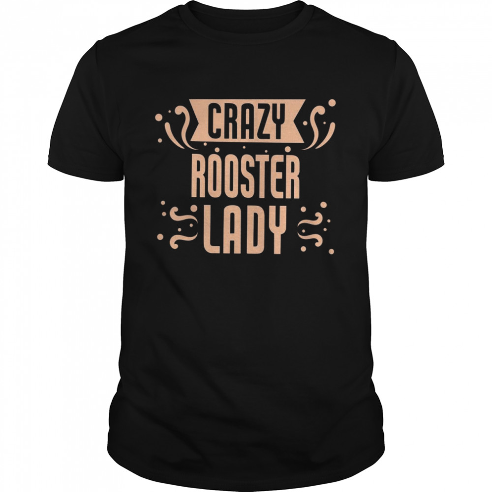 Crazy Rooster Lady Rooster Shirt